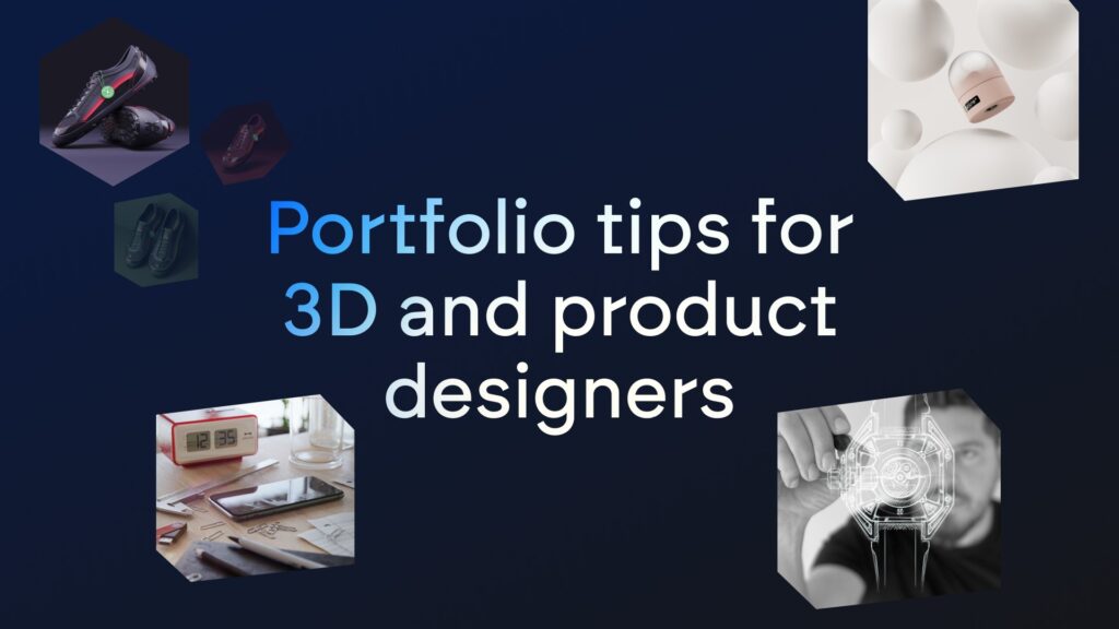 วิธีการสร้างพอร์ตโฟลิโอที่สมบูรณ์แบบสำหรับผลิตภัณฑ์และบทบาทการออกแบบ 3D