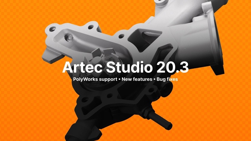 Artec Studio 20.3 รองรับ PolyWorks มาพร้อมฟีเจอร์ใหม่ และแก้ไขข้อบกพร่องต่าง ๆ